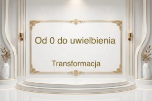 Od 0 do uwielbienia - Transformacja