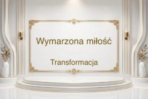 Wymarzona miłość - Transformacja